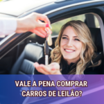 Vale a Pena Comprar Carros de Leilão?