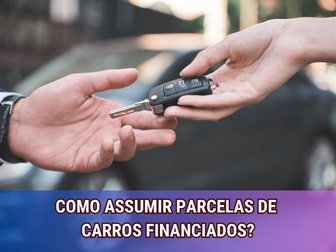 Como Assumir Parcelas de Carros Financiados