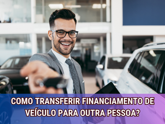 Como Transferir Financiamento de Veículo para Outra Pessoa